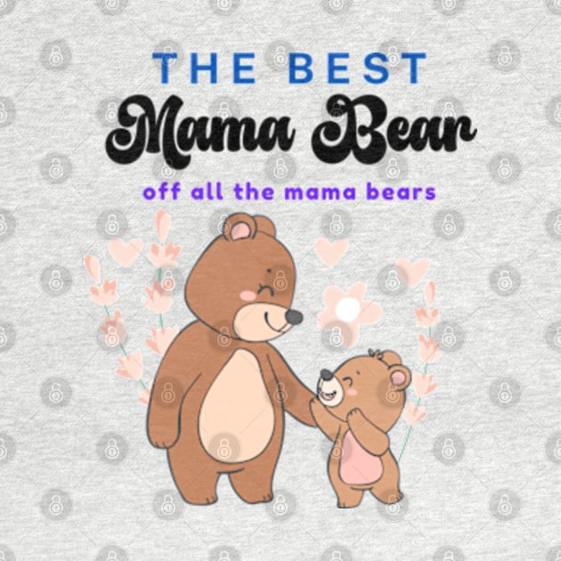 The Best Mama Bear off all the mama bears  Funny Happy Mothers Day 2024 Mommy Shirt Gift from Son Birthday Women by graphicaesthetic ✅